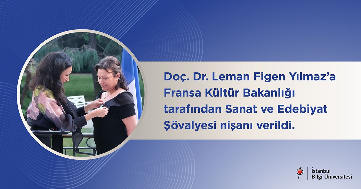 Doç. Dr. Leman Figen Yılmaz'a Fransa Kültür Bakanlığı tarafından Sanat ve Edebiyat Şövalyesi nişanı verildi